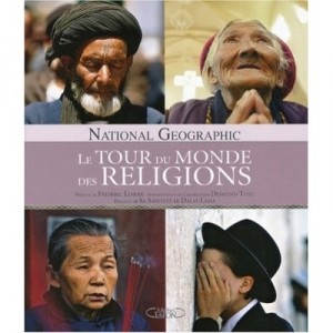 Le Tour Du Monde Des Religions - National Geographic