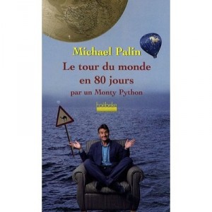 Le Tour Du Monde En 80 Jours Par Un Monty Python - Michael Palin