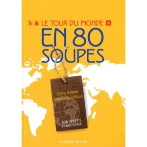 Le Tour Du Monde En 80 Soupes - Cathy Selena