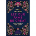Let Our Fame Be Great , Journeys Among The Defiant People Of The Caucasus - Oliver Bullough