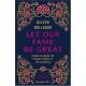 Let Our Fame Be Great , Journeys Among The Defiant People Of The Caucasus - Oliver Bullough