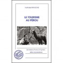 Le Tourisme Au Perou , De Machu Picchu A Fujimori , Aleas Et Paradoxes - Nathalie Raymond