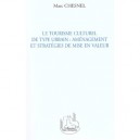Le Tourisme Culturel De Type Urbain , Amenagement Et Strategies De Mise En Valeur - Marc Chesnel