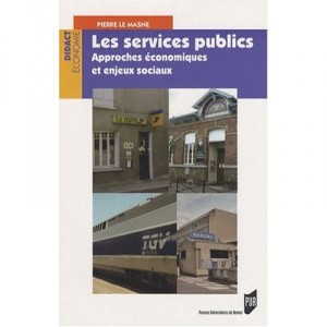Les Services Publics , Approches Economiques Et Enjeux Sociaux - Pierre Le Masne