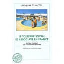 Le Tourisme Social Et Associatif En France , Acteur Majeur De L'economie Sociale - Jacques Chauvin