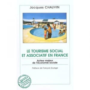 Le Tourisme Social Et Associatif En France , Acteur Majeur De L'economie Sociale - Jacques Chauvin