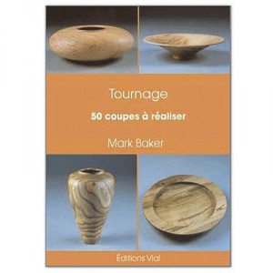 Tournage , 50 Coupes A Realiser - Mark Baker