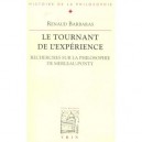 Le Tournant De L'experience, Recherches Sur La Philosophie De Merleau-ponty - Renaud Barbaras