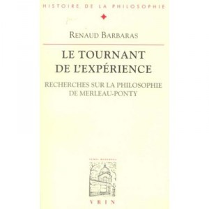 Le Tournant De L'experience, Recherches Sur La Philosophie De Merleau-ponty - Renaud Barbaras
