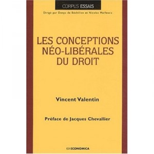 Les Conceptions Neo-liberales Du Droit - Vincent Valentin