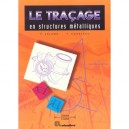 Le Tracage En Structures Metalliques - F Cossiaux , F Lelong