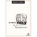 Le Trace Du Compagnon - Spaeth Marcel