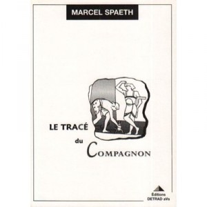 Le Trace Du Compagnon - Spaeth Marcel
