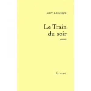 Le Train Du Soir - Guy Lagorce