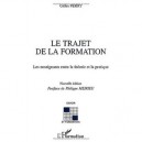 Le Trajet De La Formation , Les Enseignants Entre La Theorie Et La Pratique - Gilles Ferry