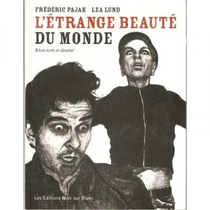 The strange beauty of the World - Frederic Pajak, Lea Lund