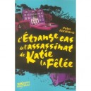 L'etrange Cas De L'assassinat De Katie La Felee - Peter Abrahams
