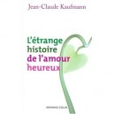 L'etrange Histoire De L'amour Heureux - Jean-claude Kaufmann