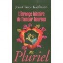 L'etrange Histoire De L'amour Heureux - Jean-claude Kaufmann