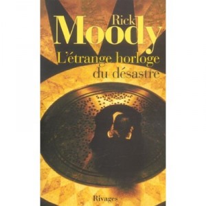 L'etrange Horloge Du Desastre - Rick Moody