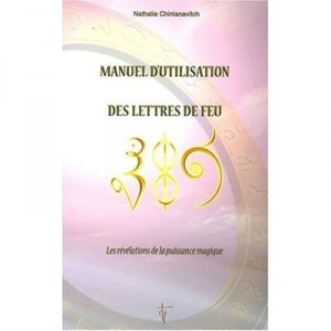 Manuel D'utilisation Des Lettres De Feu , Les Revelations De La Puissance Magique - Nathalie Chintanavitch