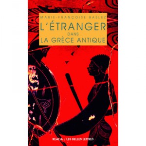 L'etranger Dans La Grece Antique - Marie-francoise Baslez