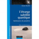 L'etrange Subtilite Quantique , Quintessence De Poussieres - Amaury Mouchet