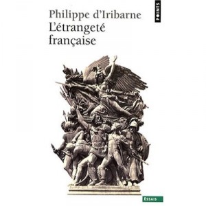 L'etrangete Francaise - Philippe D' Iribarne