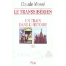 Le Transiberien , Un Train De L'histoire - Claude Mosse