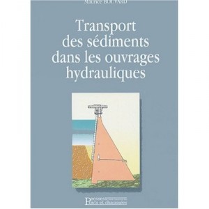 Le Transport Des Sediments Dans Les Ouvrages Hydrauliques - M Bouvard