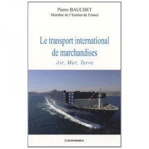 Le Transport International De Marchandises , Air, Mer, Terre - Pierre Bauchet