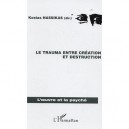Le Trauma Entre Creation Et Destruction - Kostas Nassikas