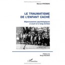 Le Traumatisme De L'enfant Cache , Repercussions Psychologiques A Court Et A Long Termes - Marcel Frydman