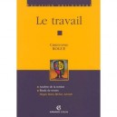 Le Travail , Analyse De La Notion, Etude De Textes : Hegel, Marx, Weber, Arendt - Christophe Rogue