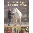 Le Travail A Pied De Votre Cheval - Lesley Bayley
