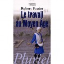 Le Travail Au Moyen Age - Robert Fossier