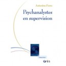 Psychanalystes En Supervision - Antonino Ferro