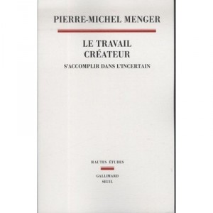 Le Travail Createur , S'accomplir Dans L'incertain - Pierre-michel Menger