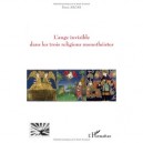 L'ange Invisible Dans Les Trois Religions Monotheistes - Denis Aboab
