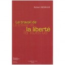 Le Travail De La Liberte - Robert Misrahi
