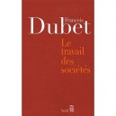 Le Travail Des Societes - Francois Dubet