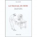 Le Travail Du Bois , Dessin, Outils, Methodes, Quincaillerie D'ameublement - Ernest Scott