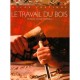 Le Travail Du Bois - Collectif