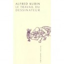 Le Travail Du Dessinateur - Alfred Kubin