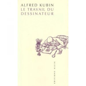 Le Travail Du Dessinateur - Alfred Kubin