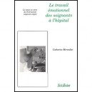 Le Travail Emotionnel Des Soignants A L'hopital , Le Corps Au Coeur De L'interaction Soignant-soigne - Catherine Mercadier