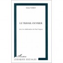 Le Travail Ouvrier - Michel Verret , Paul Nugues