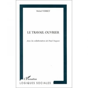 Le Travail Ouvrier - Michel Verret , Paul Nugues