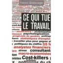 Ce Qui Tue Le Travail , Essai Sur La Perversite Des Nouveaux Mecanismes De Gestion - Francis Ginsbourger