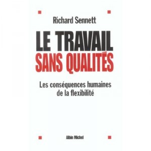 Le Travail Sans Qualites , Les Consequences Humaines De La Flexibilite - Richard Sennett